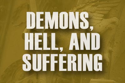 Demons, Hell, and Suffering